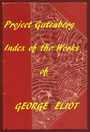 [Gutenberg 58777] • Index of the Project Gutenberg Works of George Eliot